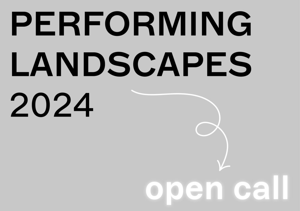 Very Contemporary, 2024 ‣ Open Call: RESEARCH RESIDENCY<br>Performing landscapes